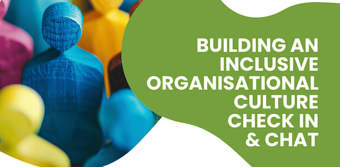 Building an Inclusive Organisational Culture Check In and Chat